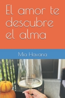 El amor te descubre el alma (Spanish Edition) B0F976DCSX Book Cover