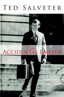 The Accidental Lawyer: The Life and Times of Ted Salveter III 1425928196 Book Cover
