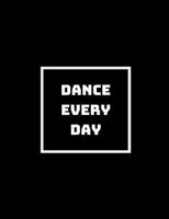 Dance Every Day: Dance In Your Living Room Every Day 1790644054 Book Cover