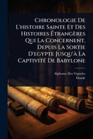 Chronologie De L'histoire Sainte Et Des Histoires Ã trangères Qui La Concernent, Depuis La Sortie D'egypte Jusqu'Ã La CaptivitÃ(c) De Babylone (French Edition) 1024414701 Book Cover