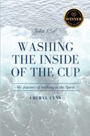Washing The Inside Of The Cup: My Journey Of Walking In The Spirit B0H3G7S2MR Book Cover