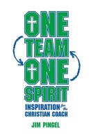 One Team, One Spirit: Inspiration for the Christian Coach 0758659482 Book Cover