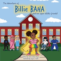 The adventures of Billie BAHA and her Super HEARo friends! 1636498272 Book Cover