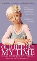Old Before My Time: Hayley Okines' Life with Progeria 1908192550 Book Cover