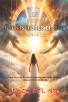 De la Oscuridad: Por las Manos de Dios hacia la Luz (Spanish Edition) B0FBRDHP9Z Book Cover