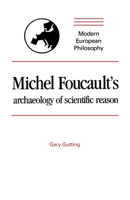 Michel Foucault's Archaeology of Scientific Reason 0521366984 Book Cover