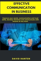 Effective Communication in business: Improve your social, communication and trust skills, develop charisma and communicate with anyone at any level. 1673462065 Book Cover