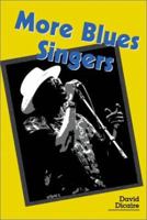 More Blues Singers: Biographies of 50 Artists from the Later 20th Century 0786410353 Book Cover