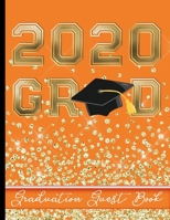 2020 Grad - Graduation Guest Book: Keepsake For Graduates - Party Guests Sign In and Write Special Messages & Words of Inspiration - Grad Cap with ... Orange Cover Design - Bonus Gift Log Included 1652947825 Book Cover