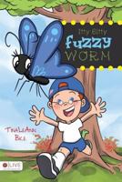 Itty Bitty Fuzzy Worm 168142097X Book Cover