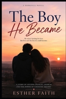 THE BOY HE BECAME: A Story of Love, Redemption, and Second Chances B0HH9J4YQT Book Cover