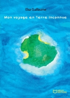 Mon voyage en terre inconnue (French Edition) 2384621823 Book Cover