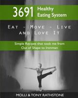 3691 Healthy Eating System: Simple Recipes that took me from Out of Shape to Ironman 0692642641 Book Cover