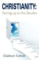 Christianity: Facing Up to the Doubts 1780031955 Book Cover