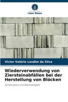 Wiederverwendung von Ziersteinabfällen bei der Herstellung von Blöcken: Konstruktion und Nachhaltigkeit 6204544144 Book Cover