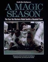 A Magic Season: The Book on the 1995 Seattle Mariners 0962455954 Book Cover