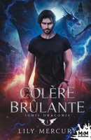 Colère brûlante: Ignis Draconis, T1 (French Edition) B0BVF3QPGT Book Cover