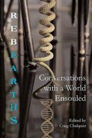 Rebearths: Conversations with a World Ensouled 0982627912 Book Cover