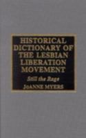 Historical Dictionary of the Lesbian Liberation Movement: Still the Rage 0810868113 Book Cover