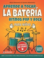 Aprende a Tocar la Batería – Ritmos Pop y Rock para Niños: Libro de batería para principiantes con ritmos súper fáciles, tutoriales en vídeo y espacio para escribir música (Spanish Edition) B0FF3C96HQ Book Cover