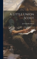 A Little Union Scout 153063797X Book Cover