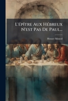 L'épître Aux Hébreux N'est Pas De Paul... 1279790210 Book Cover