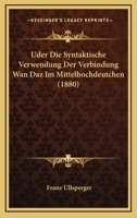 Uder Die Syntaktische Verwendung Der Verbindung Wan Daz Im Mittelhochdeutchen (1880) 1160288798 Book Cover