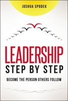 Leadership Step by Step: Become the Person Others Follow 0814437931 Book Cover