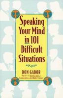 Speaking Your Mind in 101 Difficult Situations
