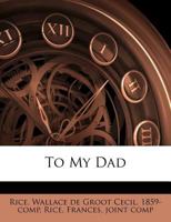 To My Dad 137423480X Book Cover