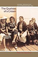 The Qualities of a Citizen: Women, Immigration, and Citizenship, 1870-1965 0691144435 Book Cover