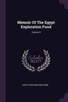 Memoir Of The Egypt Exploration Fund, Volume 9 1378422279 Book Cover