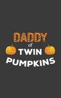 Daddy Of Twin Pumpkins: Daddy Of Twin Pumpkins Daddys Notebook - Funny Halloween Day Dad Doodle Diary Book Gift For Daddies Of Twins Boys Or Girls On Fathers Day! With Two Scary Pumpkin For Dads On Oc 1099984971 Book Cover