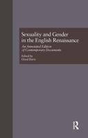 Sexuality and Gender in the English Renaissance: An Annotated Edition of Contemporary Documents 113886434X Book Cover