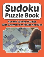 Sudoku Puzzle Book - Normal Sudoku Puzzles With Answers For Adults And Kids: Sudoku Book 9�9 For Adults And Kids 200 Normal Puzzles And Solutions 8.5 x 11 In 1088433529 Book Cover