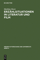 Erz�hlsituationen in Literatur Und Film: Ein Modell Zur Vergleichenden Analyse Von Literarischen Texten Und Filmischen Adaptionen 3484340401 Book Cover