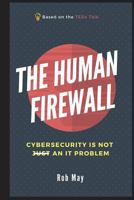 The Human Firewall: Cybersecurity Is Not Just an It Problem 1717856446 Book Cover