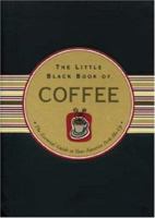 The Little Black Book of Coffee: The Essential Guide to Your Favorite Perk-Me-Up 1593599285 Book Cover