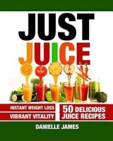 Just Juice 1537430491 Book Cover