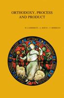 Orthodoxy, Process And Product (Bibliotheca Ephemeridum Theologicarum Lovaniensium) 9042922184 Book Cover