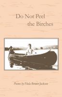 Do Not Peel the Birches 1557530408 Book Cover