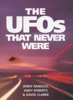 The UFOs That Never Were 1902809351 Book Cover