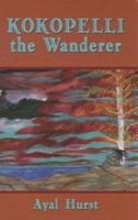 Kokopelli the Wanderer 1933251204 Book Cover
