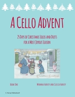 A Cello Advent, 25 Days of Christmas Solos and Duets for a Most Joyous Season 1635233070 Book Cover
