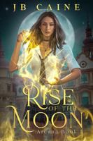 Rise of the Moon: Arcana Book One 0578813785 Book Cover