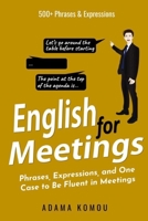 ENGLISH FOR MEETINGS: Phrases, Expressions, and One Case to Be Fluent in Meetings B088SCZVZZ Book Cover