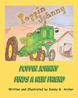 Poppin Johnny Farm Tractor Finds A New Friend B0C6BXY4Y8 Book Cover