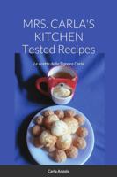 MRS. CARLA'S KITCHEN - TESTED RECIPES - Le ricette della Signora Carla 1387923420 Book Cover