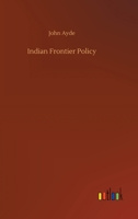 Indian Frontier Policy 3734066174 Book Cover