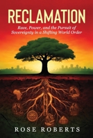 Reclamation: Race, Power, and the Pursuit of Sovereignty in a Shifting World Order B0GRNP1JDX Book Cover